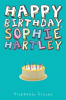 Happy Birthday, Sophie Hartley by Greene, Stephanie