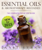 Essential_Oils___Aromatherapy_Reloaded__The_Complete_Step_by_Step_Guide