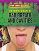 The_Gross_Science_of_Bad_Breath_and_Cavities