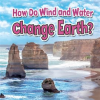 How_Do_Wind_and_Water_Change_Earth_