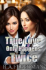 True Love Only Happens Twice by Freedman, R. A