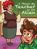 I_Think_My_Teacher_Is_an_Alien