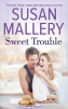 Sweet Trouble by Mallery, Susan