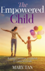 The Empowered Child by Tan, Mary