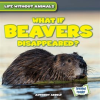 What_if_Beavers_Disappeared_