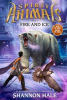 Fire and Ice (Spirit Animals, Book 4) by Hale, Shannon