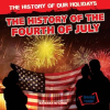 The History of the Fourth of July by Linde, Barbara