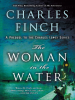 The Woman in the Water, A Charles Lenox Prequel by Finch, Charles