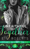 Unfaithful Together by Roberts, E. L