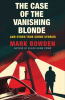 The Case of the Vanishing Blonde by Bowden, Mark