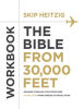 The Bible from 30,000 Feet® Workbook by Heitzig, Skip