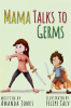 Mama Talks to Germs by Jones, Amanda