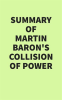 Summary of Martin Baron's Collision of Power by Media, IRB
