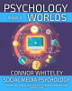 Psychology Worlds Issue 5: Social Media Psychology a Guide to Clinical Psychology, Cyberpsycholog by Whiteley, Connor