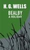 Bealby, A Holiday by Wells, H. G