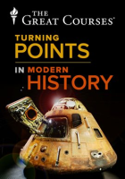 Turning Points in Modern History by The Great Courses