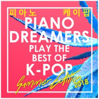 Best Of K-Pop 2018: Summer Edition (Instrumental) by Piano Dreamers