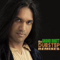 The Dubstep Remixes by Anand Bhatt