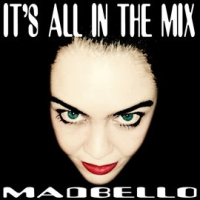 It's All in the Mix by Madbello