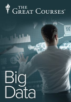 Big Data: How Data Analytics Is Transforming the World by The Great Courses