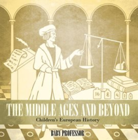 The Middle Ages and Beyond by Professor, Baby
