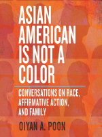Asian American Is Not a Color: Conversations on Race, Affirmative Action, and Family by Poon, OiYan A