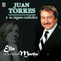 Ella Se Llamaba Martha by Juan Torres