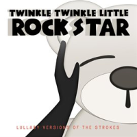 Lullaby Versions of The Strokes by Twinkle Twinkle Little Rock Star