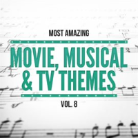 Most Amazing Movie, Musical & TV Themes, Vol.8 by 101 Strings Orchestra