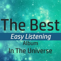 The Best Easy Listening Album In The Universe by Julienne Taylor