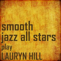 Smooth Jazz All Stars Cover Lauryn Hill by Smooth Jazz All Stars