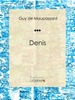 Denis by Maupassant, Guy De