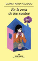 En la casa de los suenos by Machado, Carmen Maria