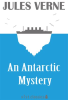 An Antarctic Mystery by Verne, Jules
