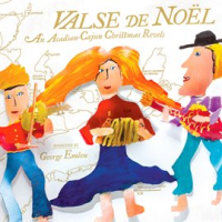 Valse De Noël: An Acadian-Cajun Christmas Revels by Various Artists