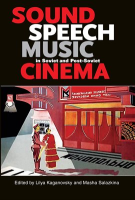 Sound, Speech, Music in Soviet and Post-Soviet Cinema by Authors, Various