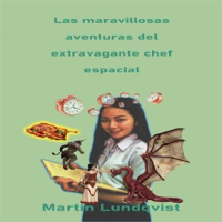 Las maravillosas aventuras del extravagante chef espacial by Lundqvist, Martin