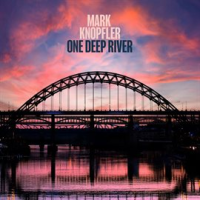 ONE DEEP RIVER by Mark Knopfler