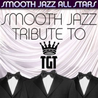 Smooth Jazz Tribute To Tgt by Smooth Jazz All Stars
