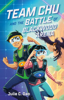 Team Chu and the battle of Blackwood Arena by Dao, Julie C