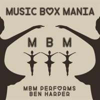 MBM Performs Ben Harper by Music Box Mania