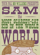 Sam, the most scaredy-cat kid in the whole world by Willems, Mo