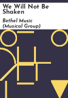 We will not be shaken by Bethel Music (Musical group)