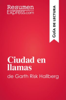 Ciudad en llamas de Garth Risk Hallberg (Guía de lectura) by ResumenExpress.com