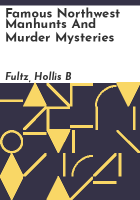 Famous Northwest manhunts and murder mysteries by Fultz, Hollis B