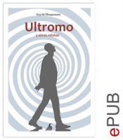 El Ultromo y otros relatos by Maupassant, Guy De