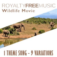 Royalty Free Music: Wildlife Movie (1 Theme Song - 9 Variations) by Royalty Free Music Maker