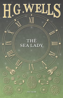 The Sea Lady by Wells, H. G