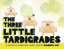 The three little tardigrades by Fay, Sandra