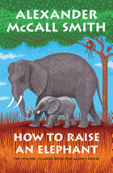How to raise an elephant by Smith, Alexander McCall